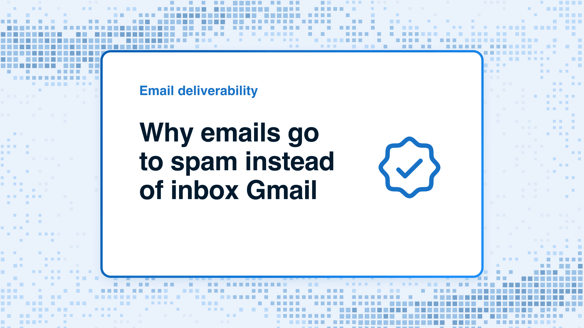 Why emails go to spam instead of inbox Gmail