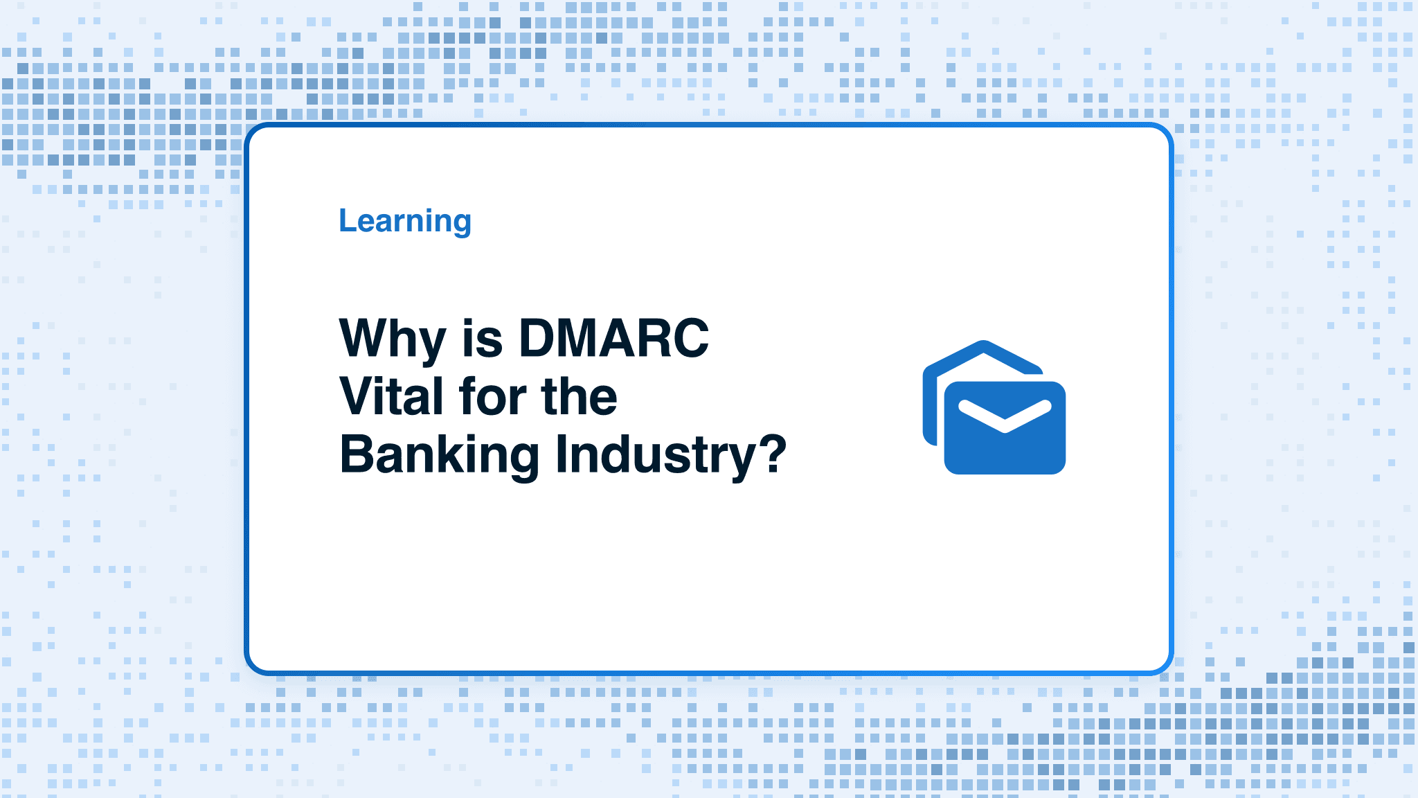 Why is DMARC Vital for the Banking Industry?