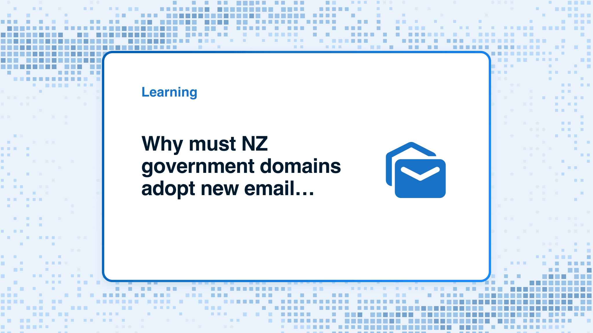 Why must NZ government domains adopt new email standards?