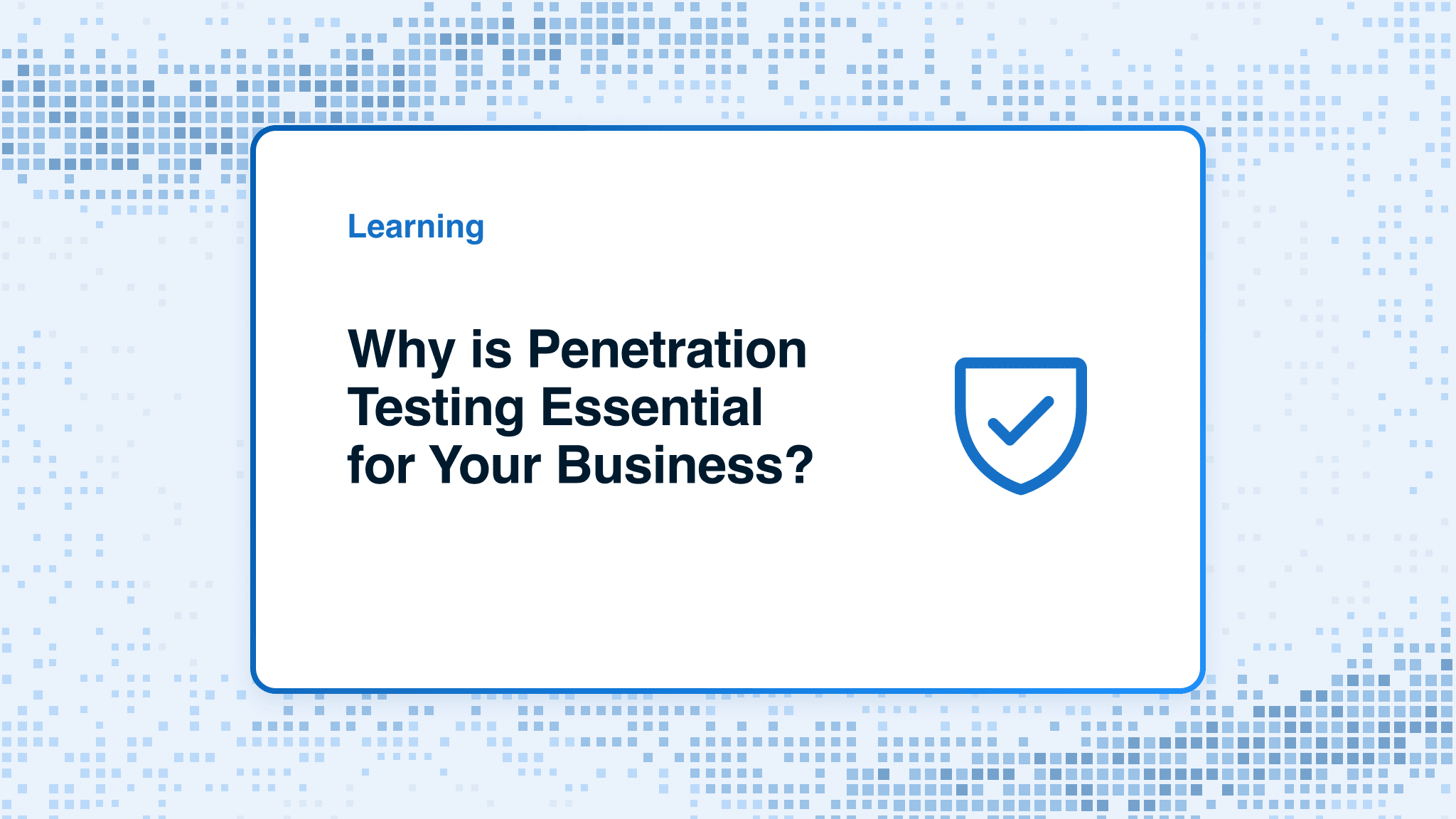 Why is Penetration Testing Essential for Your Business?
