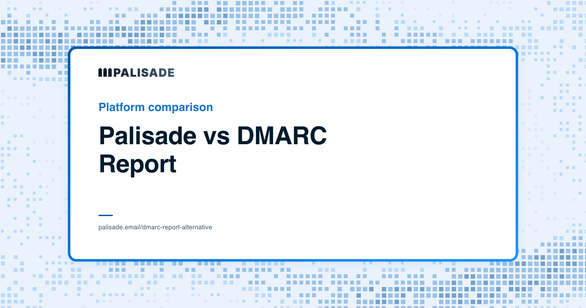 Palisade vs DMARC Report