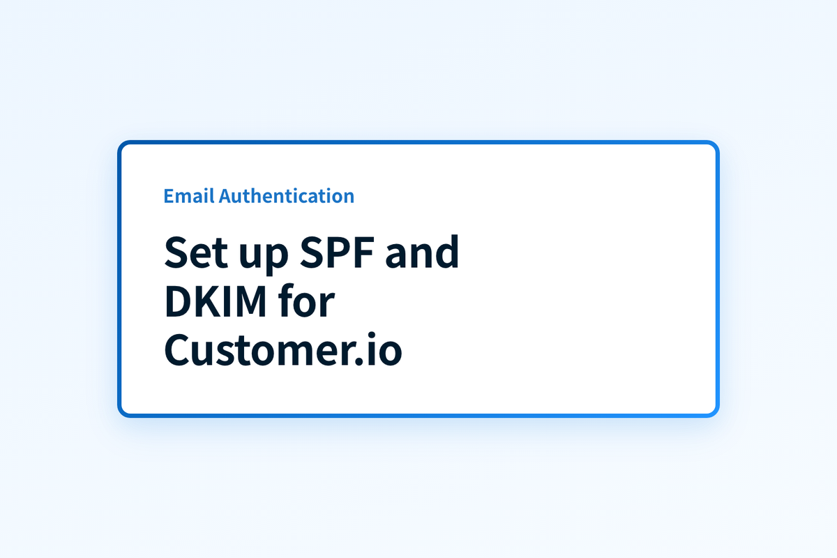 Set up SPF and DKIM for Customer.io